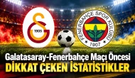 Galatasaray-Fenerbahçe Maçı Öncesi Dikkat Çeken İstatistikler