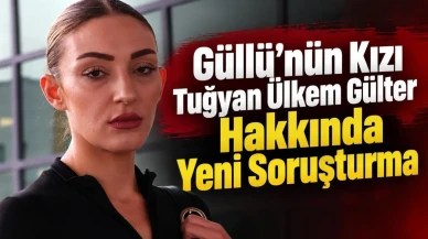 Güllü’nün Kızı Tuğyan Ülkem Gülter Hakkında Yeni Soruşturma