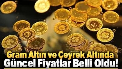 Gram Altın ve Çeyrek Altında Güncel Fiyatlar Belli Oldu!