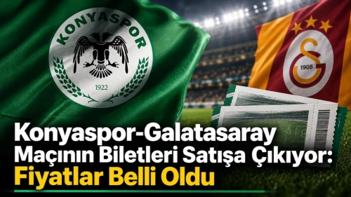 Konyaspor-Galatasaray Maçının Biletleri Satışa Çıkıyor: Fiyatlar Belli Oldu