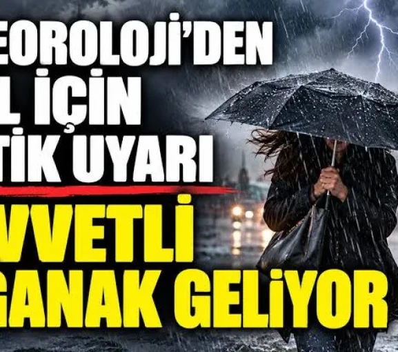 Meteorolojiden 15 İl İçin Kuvvetli Yağış Uyarısı